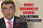 DENİZLİ DERSHANELER DERNEĞİ: “İLİN EĞİTİMDE ÇITASI YÜKSELİYOR”