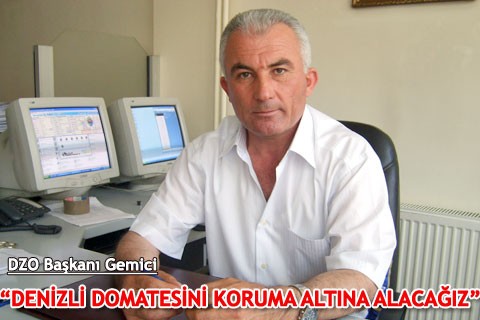 “DENİZLİ DOMATESİNİ KORUMA ALTINA ALACAĞIZ”