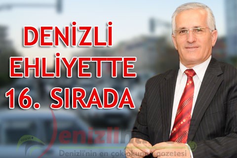 DENİZLİ EHLİYETTE 16. SIRADA
