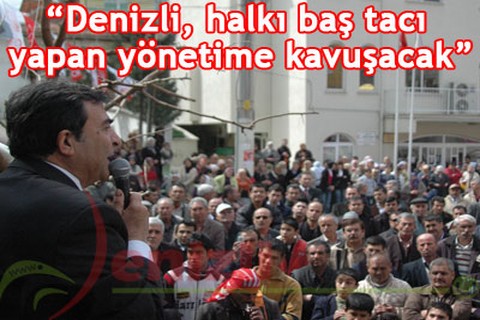 Denizli, halkı baş tacı olacak