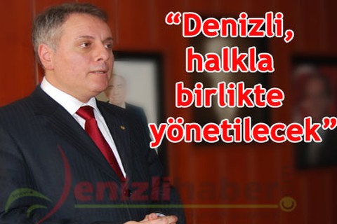 Denizli, halkla birlikte yönetilecek