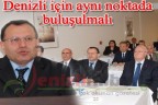 Denizli için aynı noktada buluşulmalı