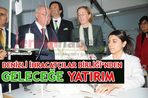DENİZLİ İHRACATÇILAR BİRLİĞİ’NDEN GELECEĞE YATIRIM