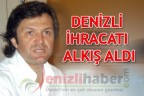 Denizli ihracatı alkış aldı