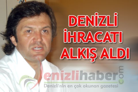 Denizli ihracatı alkış aldı