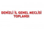 DENİZLİ İL GENEL MECLİSİ TOPLANDI