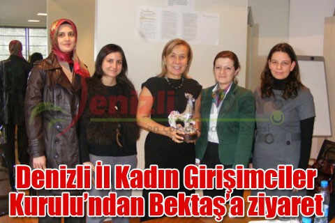 Denizli İl Kadın Girişimciler Kurulu’ndan Bektaş’a ziyaret