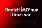Denizli İMO’nun itirazı var