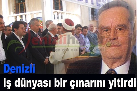 Denizli iş dünyası bir çınarını yitirdi