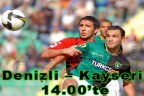 Denizli – Kayseri 14.00’te
