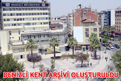 DENİZLİ KENT ARŞİVİ OLUŞTURULDU