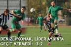 DENİZLİ KONAK, LİDER AYDIN’A GEÇİT VERMEDİ: -3-2
