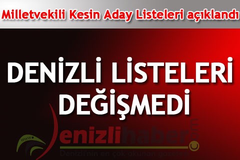 DENİZLİ LİSTELERİ DEĞİŞMEDİ