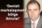 “Denizli markalaşmada bölge ikincisi”