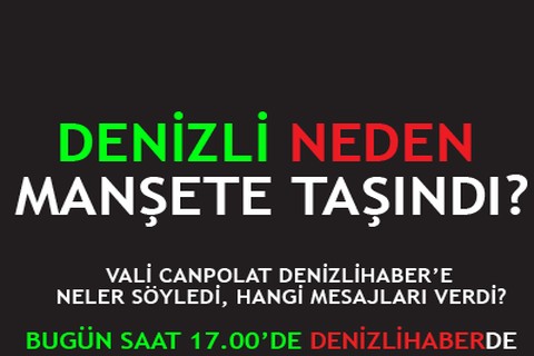 DENİZLİ NEDEN MANŞETE TAŞINDI?