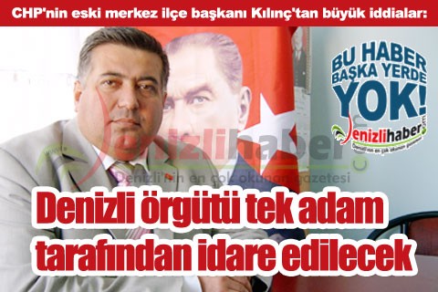 “Denizli örgütü tek adam tarafından idare edilecek