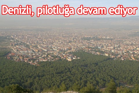 Denizli, pilotluğa devam ediyor