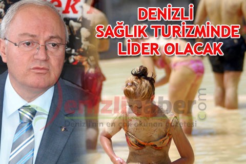 DENİZLİ SAĞLIK TURİZMİNDE LİDER OLACAK