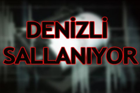 Denizli sallanıyor