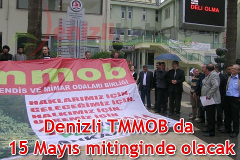 Denizli TMMOB da 15 Mayıs mitinginde olacak