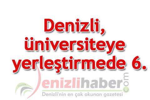 Denizli, üniversiteye yerleştirmede 6.