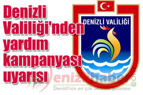 Denizli Valiliği’nden yardım kampanyası uyarısı