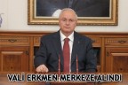 DENİZLİ VALİSİ YAVUZ ERKMEN MERKEZE ALINDI