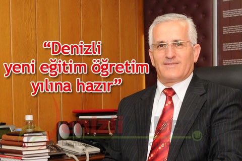 “Denizli yeni eğitim öğretim yılına hazır”