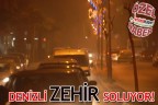 DENİZLİ ZEHİR SOLUYOR!
