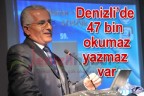 Denizli’de 47 bin okumaz-yazmaz var