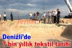 Denizli’de 7 bin yıllık tekstil tarihi
