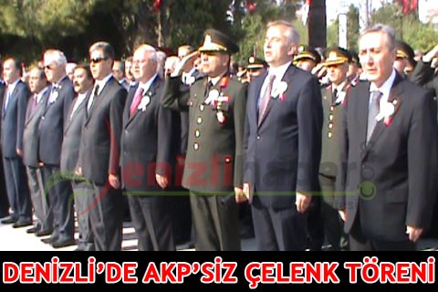 DENİZLİ’DE AKP’SİZ ÇELENK TÖRENİ