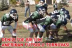 DENİZLİ’DE BİR İLK: AMERİKAN FUTBOLU TURNUVASI