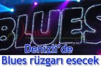 Denizli’de Blues rüzgarı esecek