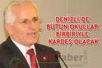 DENİZLİ’DE BÜTÜN OKULLAR BİRBİRİYLE KARDEŞ OLACAK