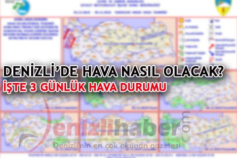 DENİZLİ’DE HAVA NASIL OLACAK? İŞTE 3 GÜNLÜK HAVA DURUMU