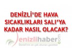 DENİZLİ’DE HAVA SICAKLIKLARI SALI’YA KADAR NASIL OLACAK?