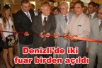 Denizli’de iki fuar birden açıldı