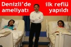 Denizli’de ilk reflü ameliyatı yapıldı