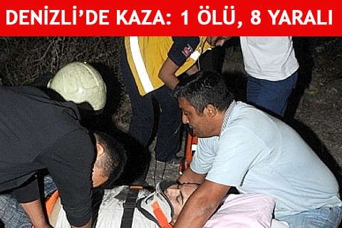 DENİZLİ’DE KAZA: 1 ÖLÜ, 8 YARALI