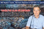 “DENİZLİ’DE OLASI BİR DEPREMİN ŞİDDETİ 6,8 OLUR”