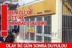 DENİZLİ’DE PTT’YE BOMBALI SALDIRI