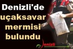 Denizli’de uçaksavar mermisi bulundu