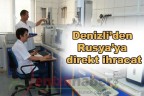 Denizli’den Rusya’ya direkt ihracat