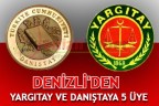 DENİZLİ’DEN YARGITAY VE DANIŞTAYA 5 ÜYE