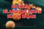 DENİZLİLİ BİLARDOCULARDAN BÜYÜK BAŞARI