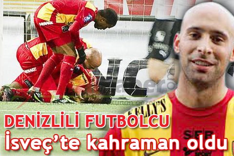 DENİZLİLİ FUTBOLCU İSVEÇ’TE KAHRAMAN OLDU