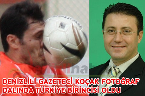 DENİZLİLİ GAZETECİ KOÇAK, FOTOĞRAF DALINDA TÜRKİYE BİRİNCİSİ OLDU