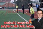 DENİZLİLİ GAZETECİ KOÇAK’A BİR ÖDÜL DAHA