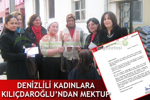DENİZLİLİ KADINLARA KILIÇDAROĞLU’NDAN MEKTUP VAR